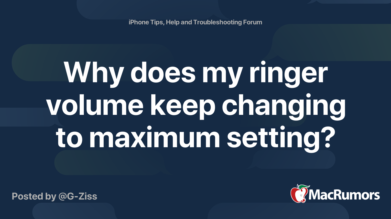 Why does my ringer volume keep changing to maximum setting? MacRumors