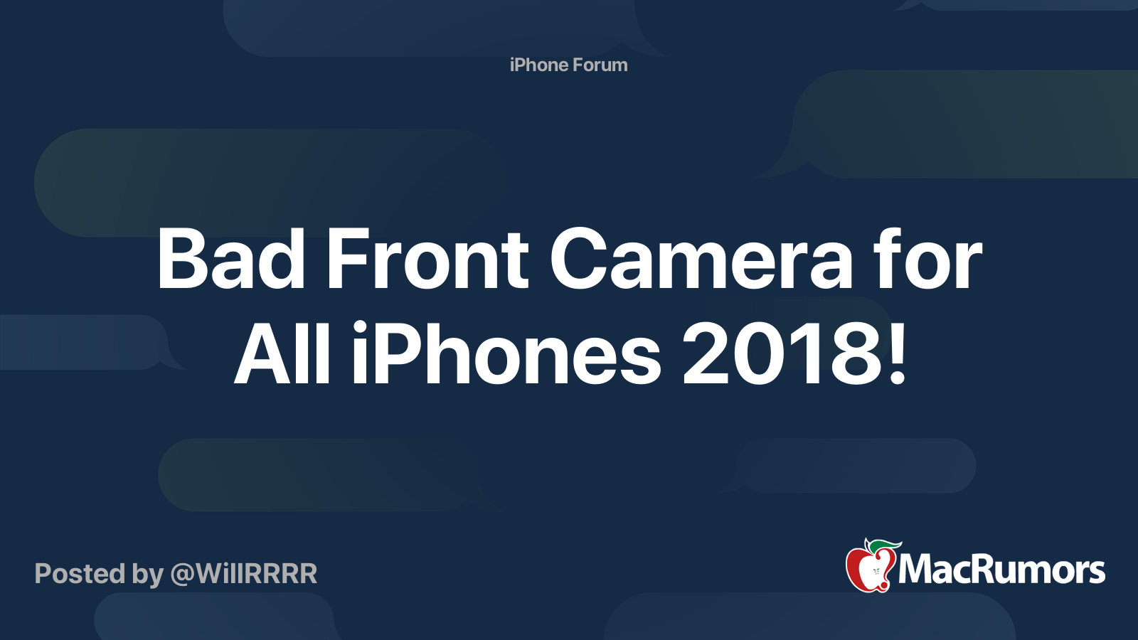 Bad Front Camera for All iPhones 2018! MacRumors Forums