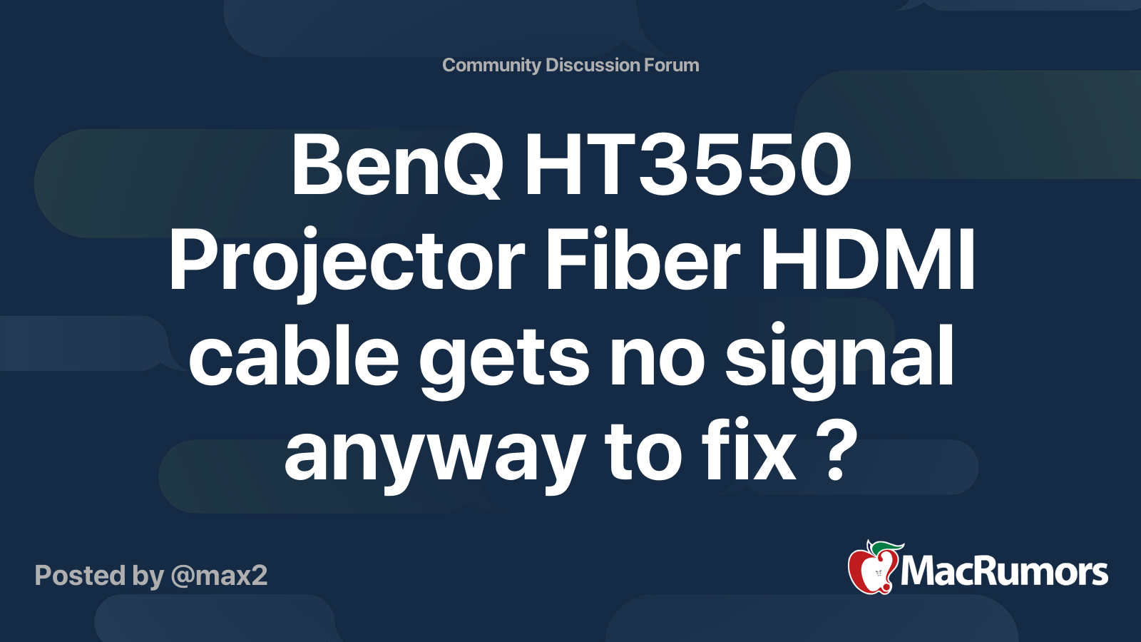 BenQ HT3550 Projector Fiber HDMI cable gets no anyway to fix ? MacRumors Forums