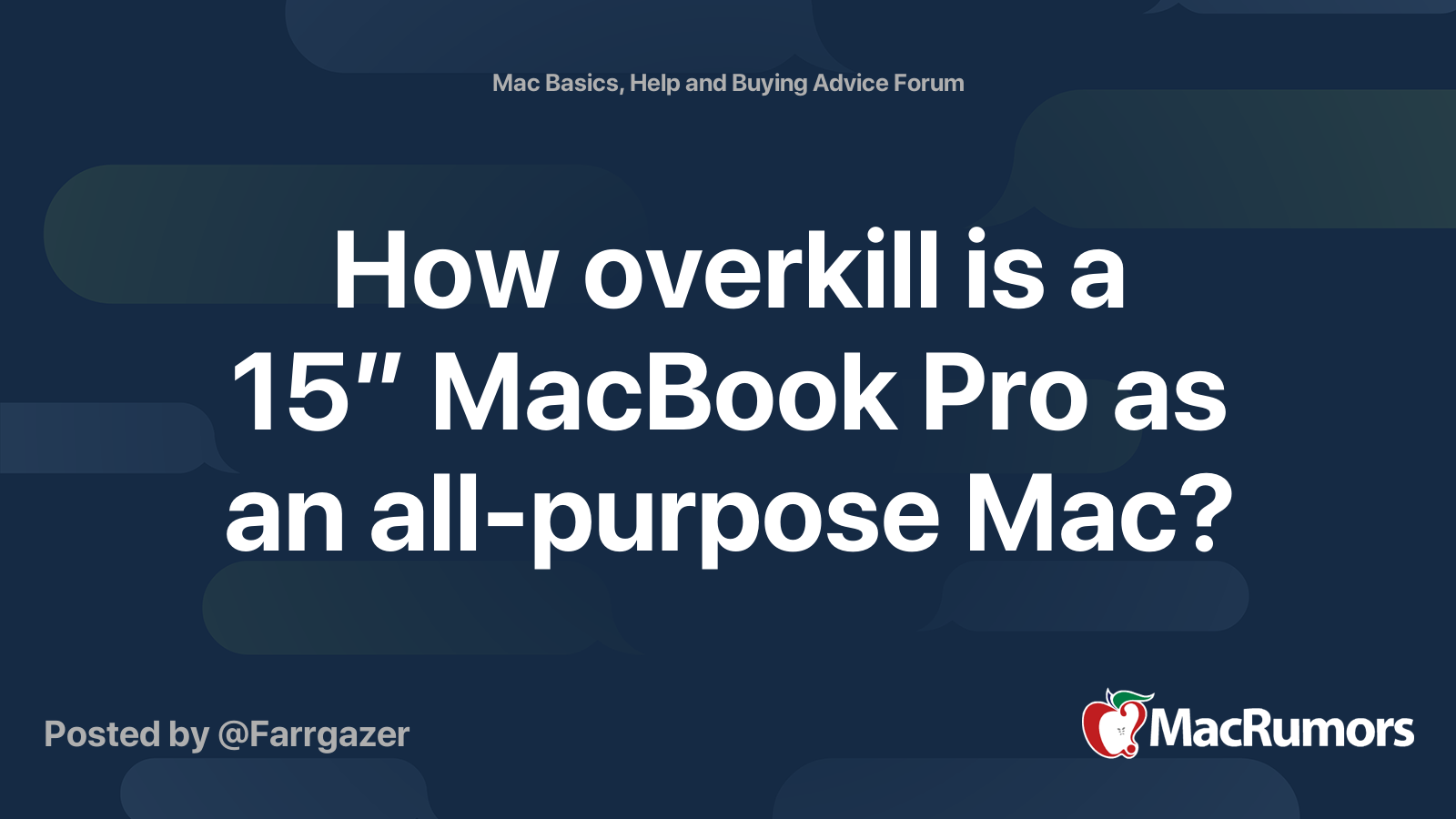 How overkill is a 15” MacBook Pro as an all-purpose Mac? | MacRumors Forums