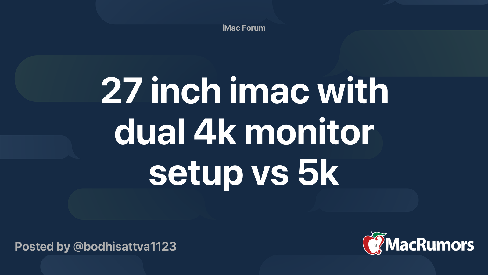 27 inch imac with dual 4k monitor setup vs 5k | MacRumors Forums
