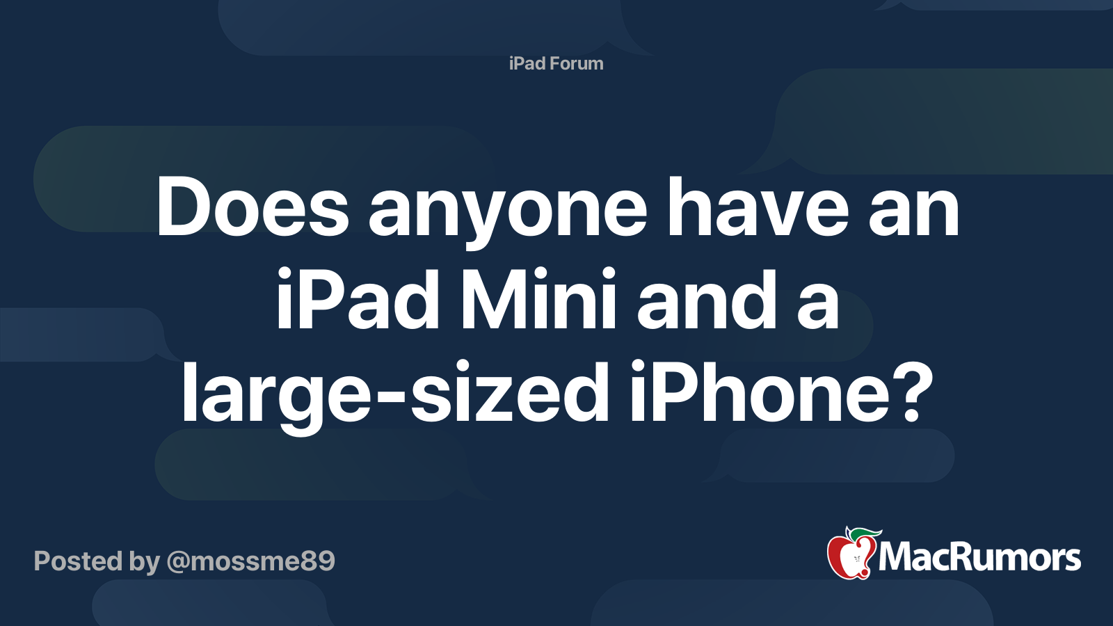 Does anyone have an iPad Mini and a large-sized iPhone
