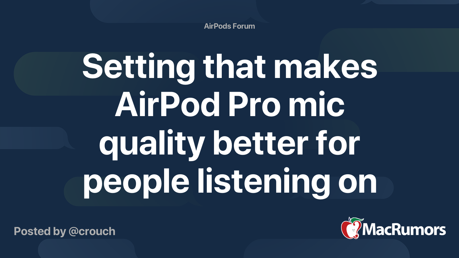 Setting that makes AirPod Pro mic quality better for people listening on  the other end of calls? | MacRumors Forums