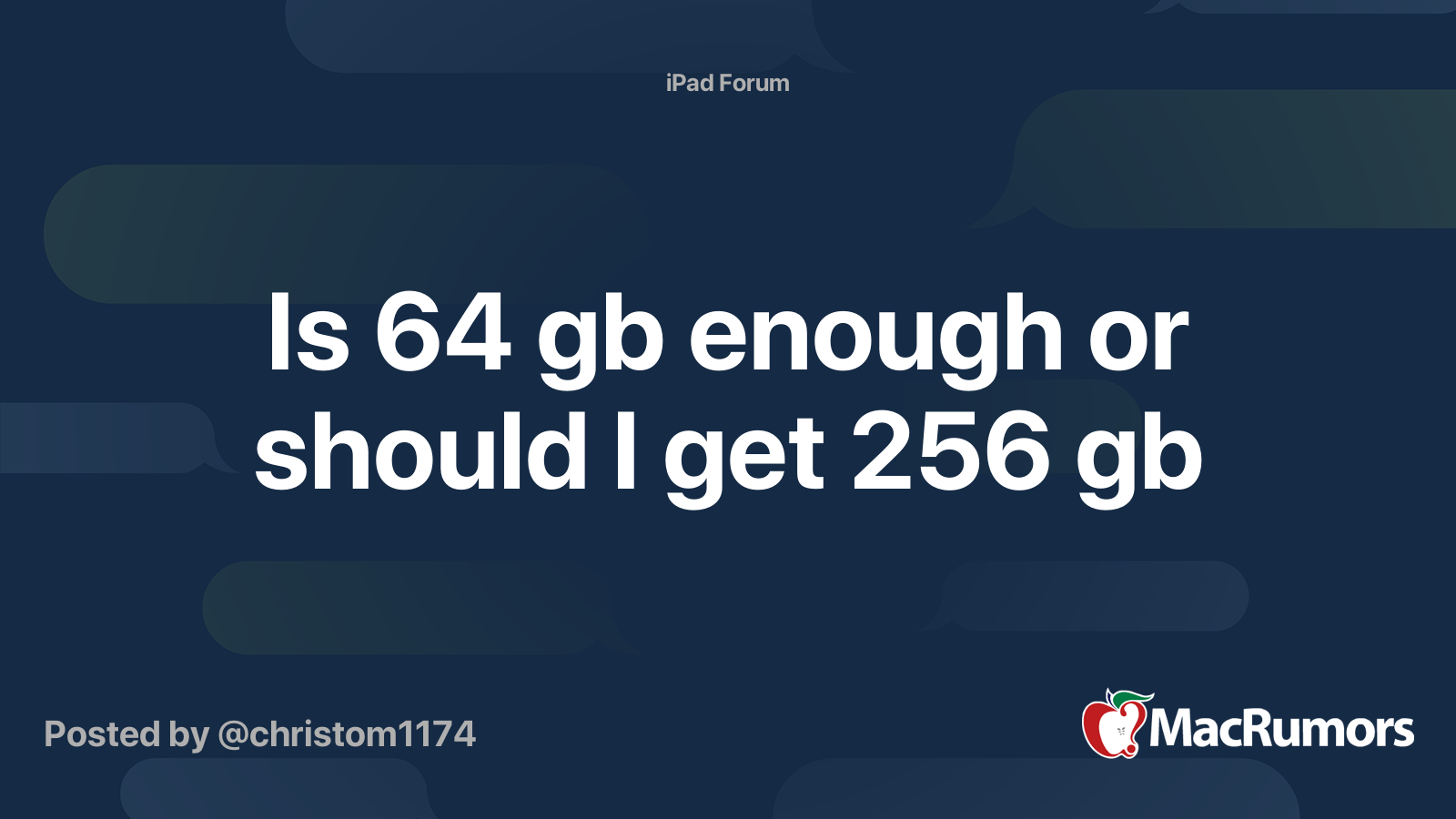 Is 64 gb enough or should i get 256 gb macrumors forums