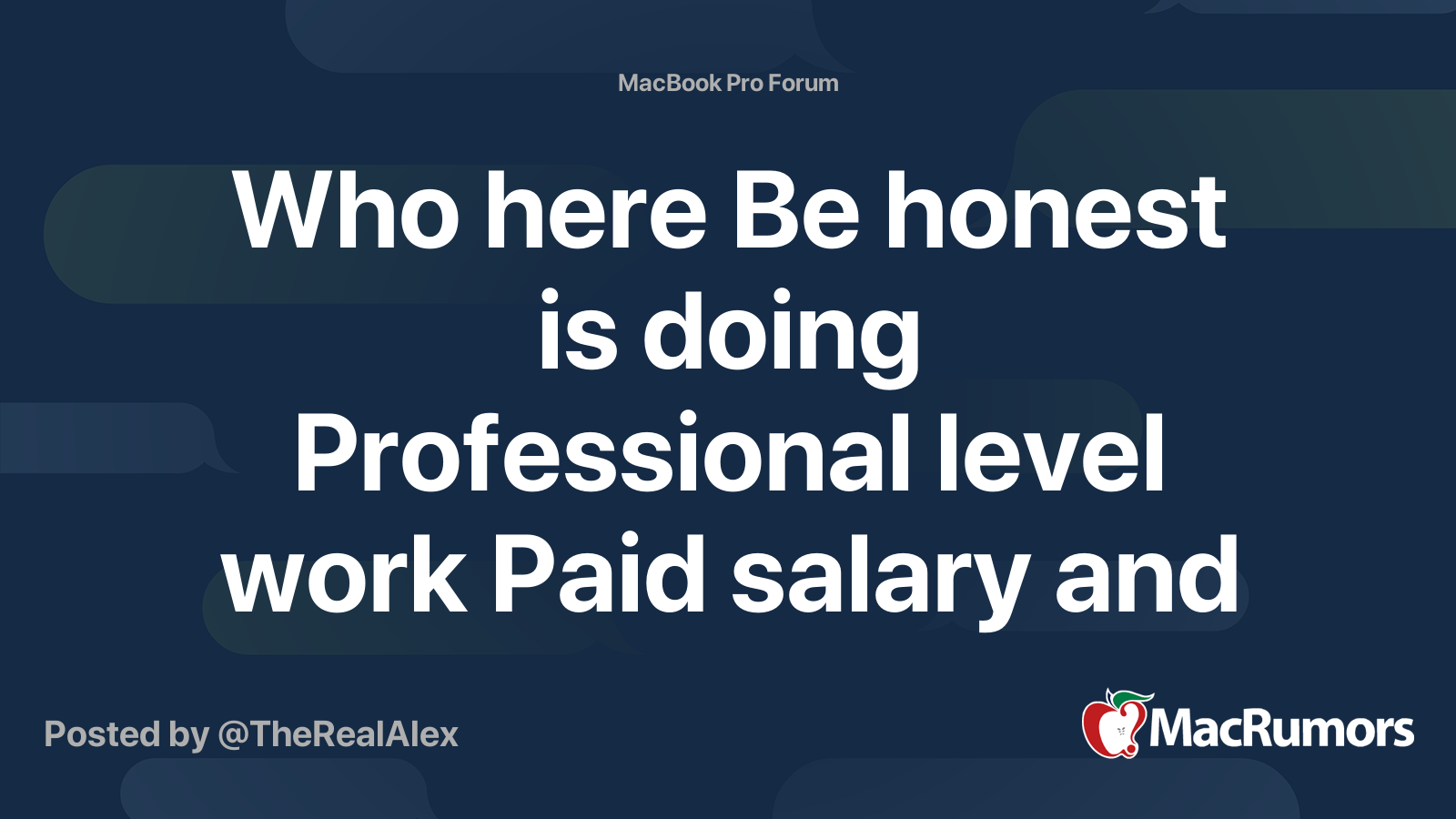 Who here Be honest is doing Professional level work Paid salary and working  on a MacBook Pro | MacRumors Forums