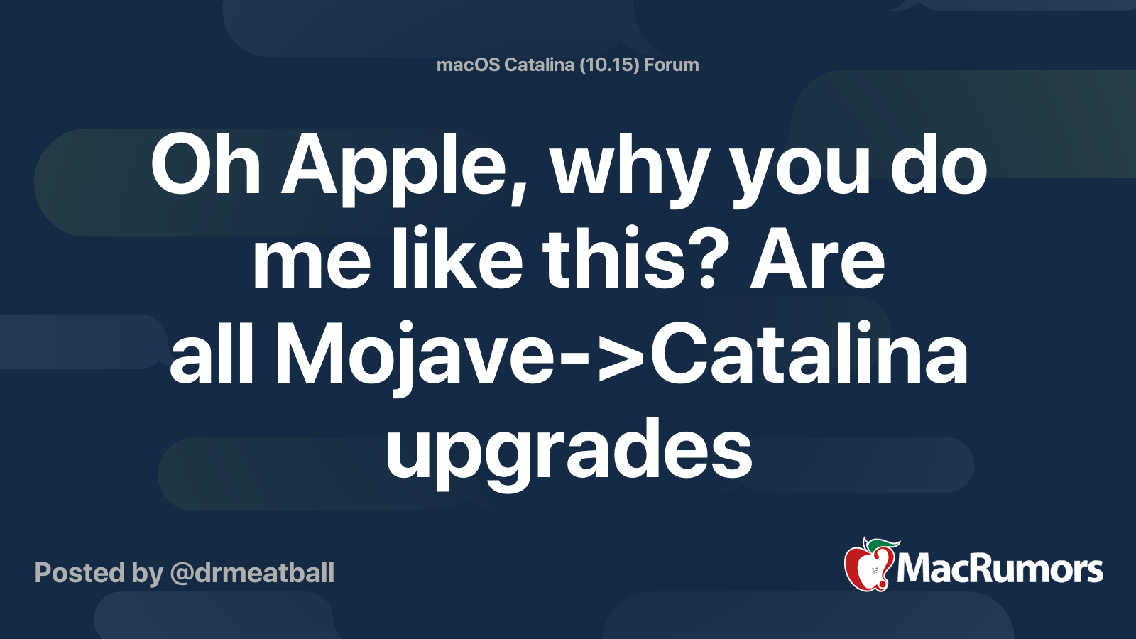 Oh Apple Why You Do Me Like This Are All Mojave Catalina Upgrades Perma Bricks Waiting To Happen Macrumors Forums