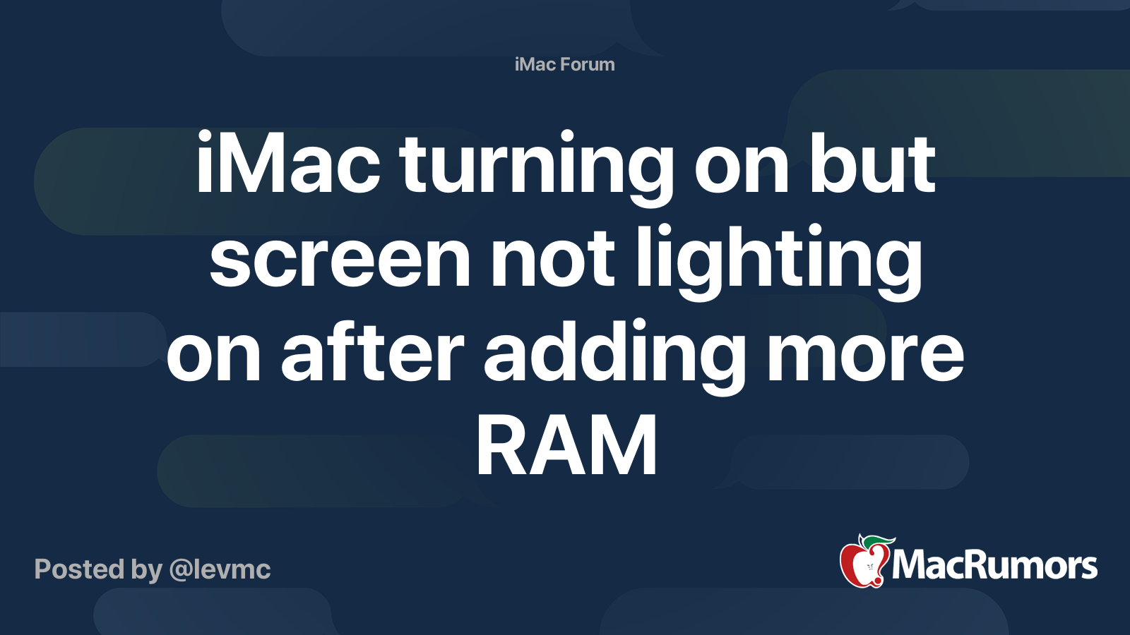 iMac turning on but screen not lighting on after adding more RAM ...