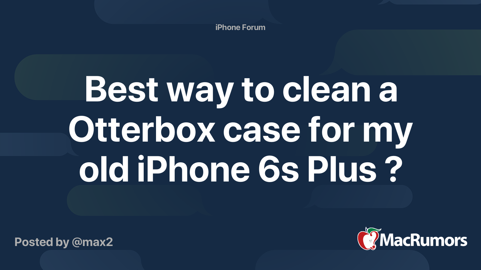 Best way to clean a Otterbox case for my old iPhone 6s Plus