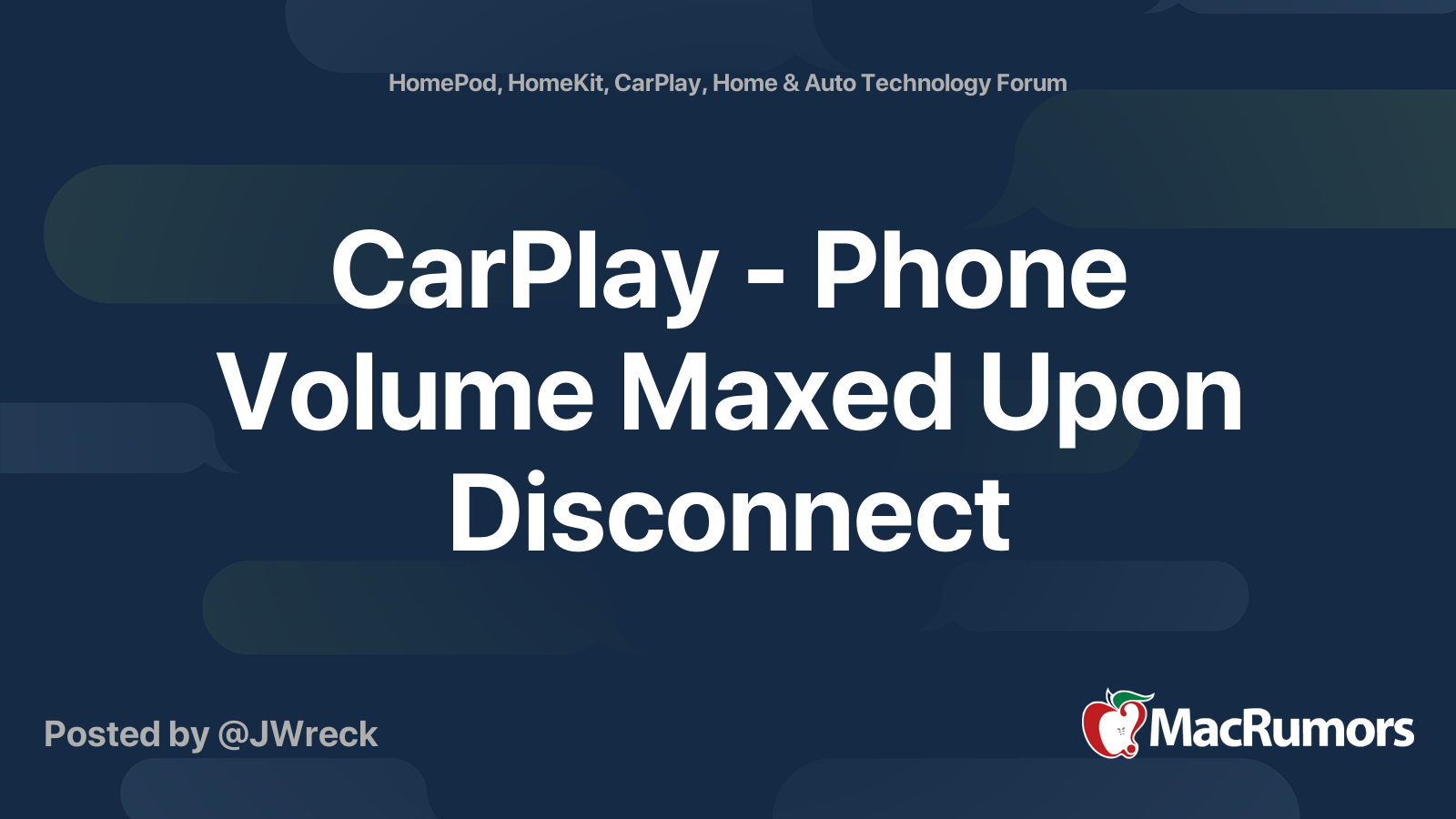 CarPlay - Phone Volume Maxed Upon Disconnect | MacRumors Forums