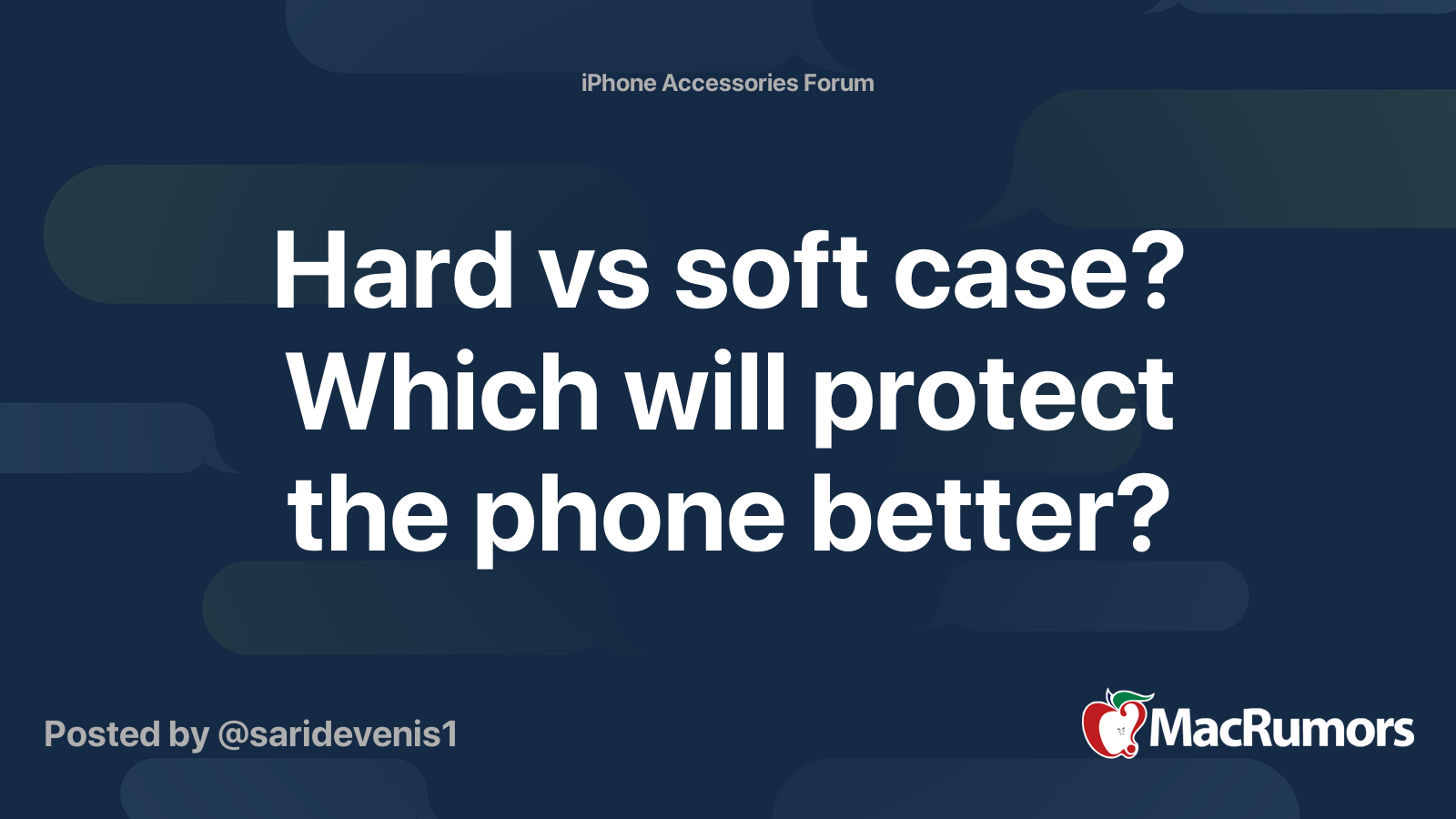 Hard vs soft case? Which will protect the phone better? MacRumors Forums