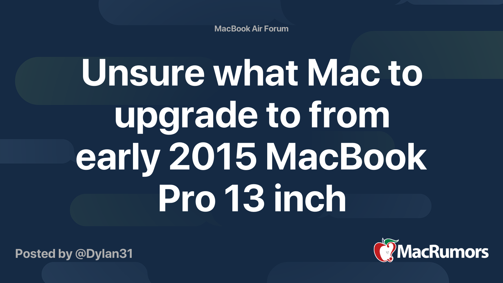 Unsure what Mac to upgrade to from early 2015 MacBook Pro 13 inch ...
