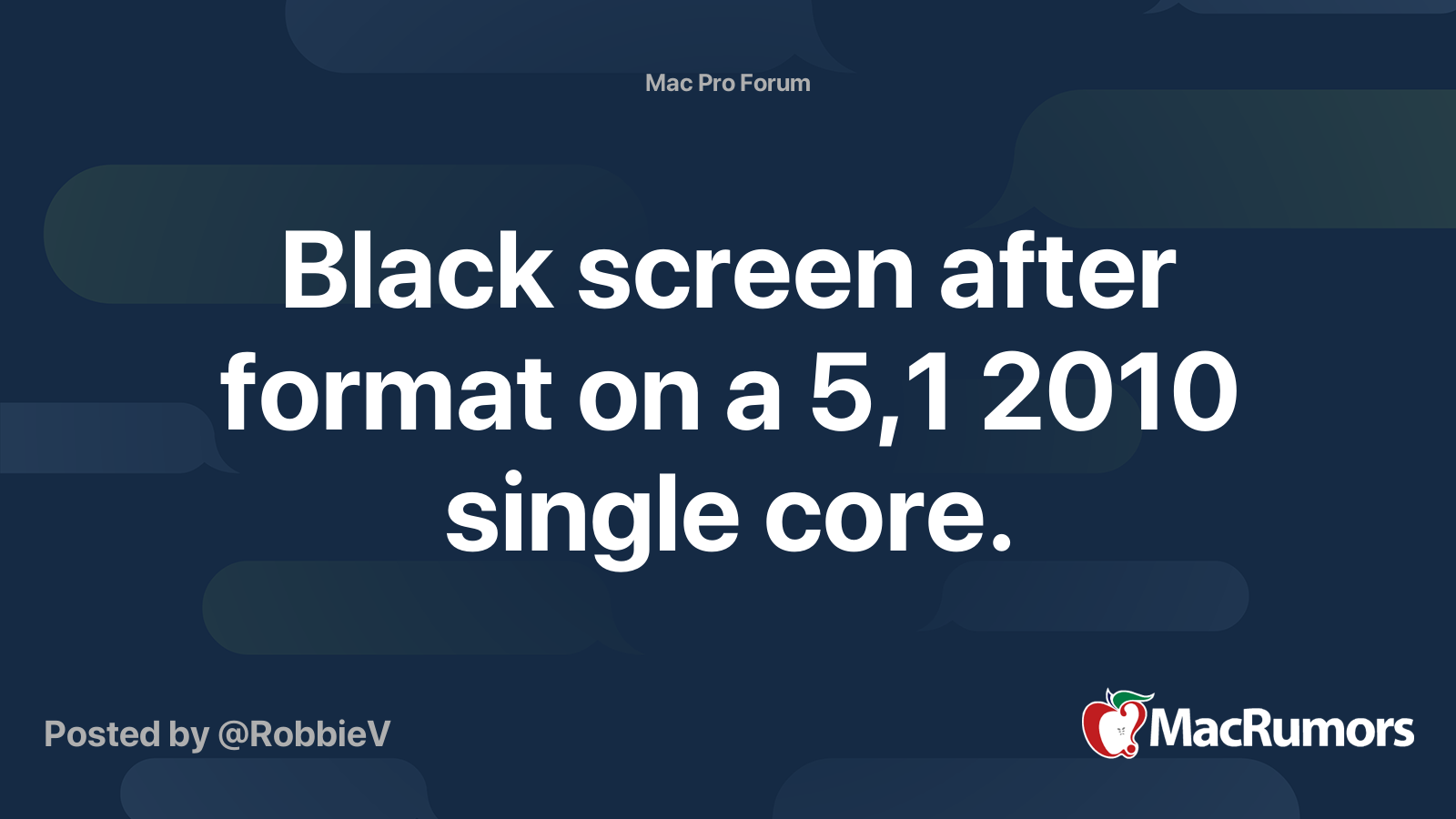 Black screen after format on a 5,1 2010 single core. MacRumors Forums