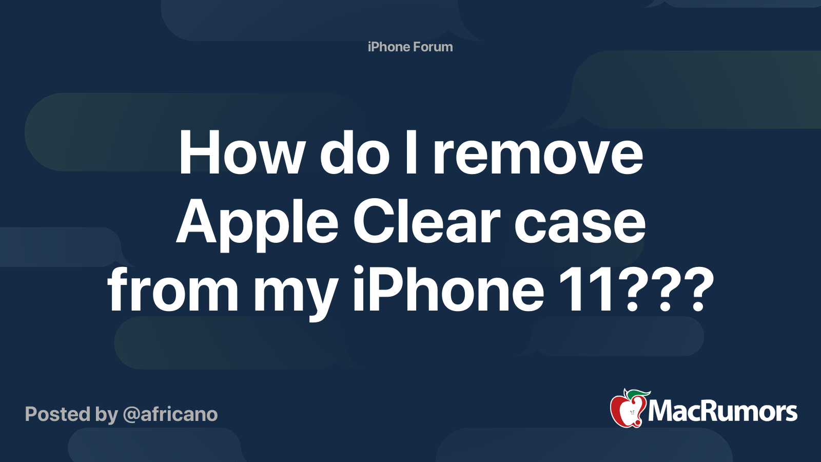 How do I remove Apple Clear case from my iPhone 11??? MacRumors Forums