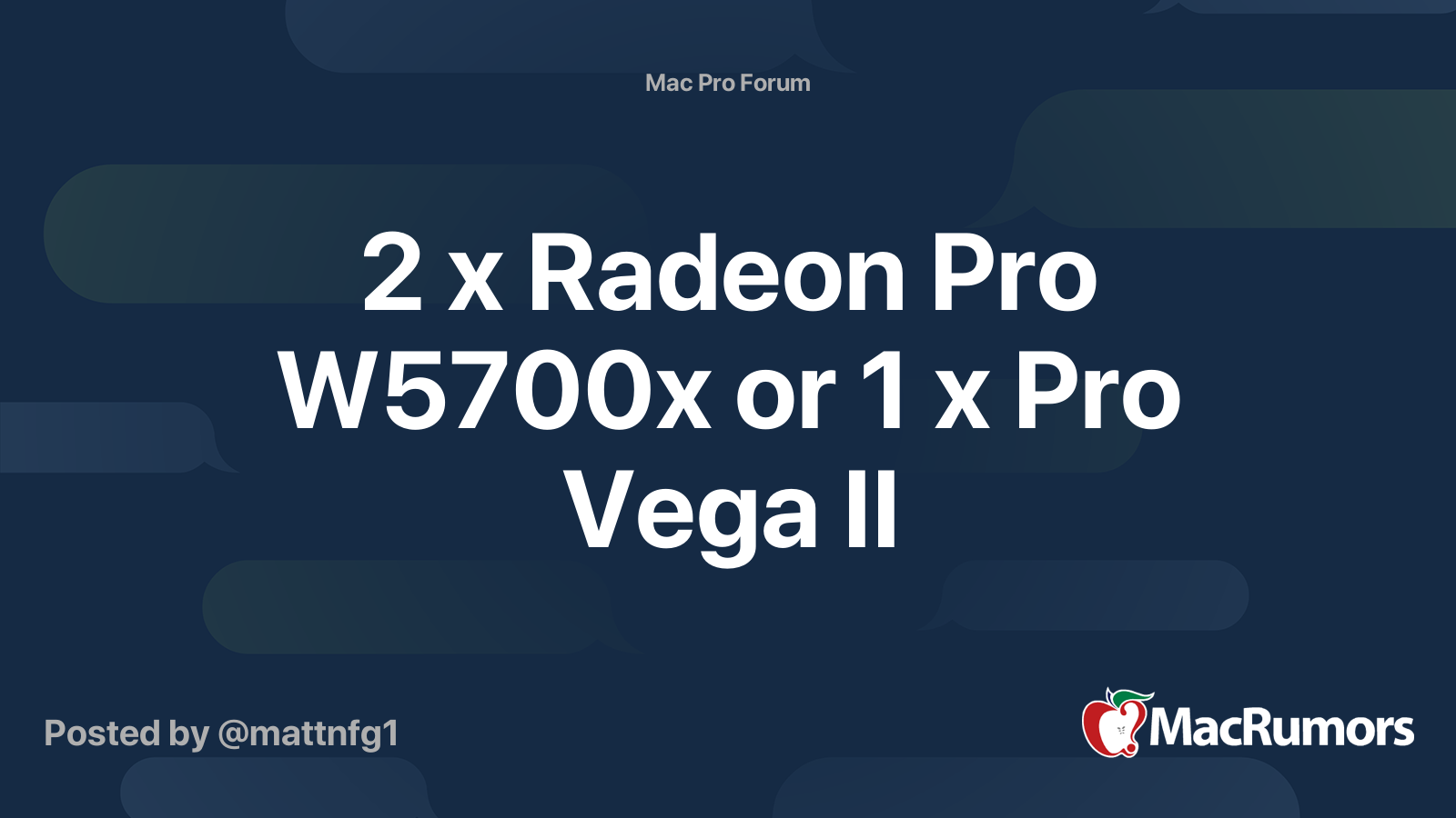 2 x Radeon Pro W5700x or 1 x Pro Vega II MacRumors Forums