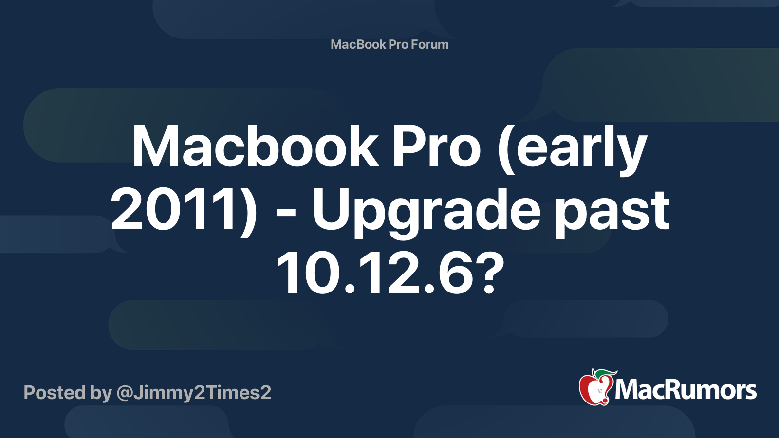 Macbook Pro (early 2011) - Upgrade past 10.12.6? | MacRumors Forums
