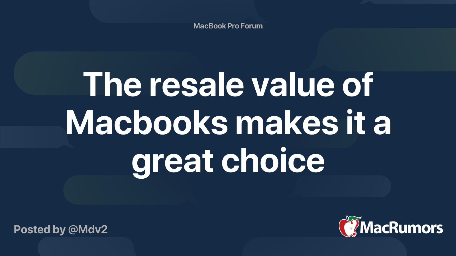 The resale value of Macbooks makes it a great choice MacRumors Forums
