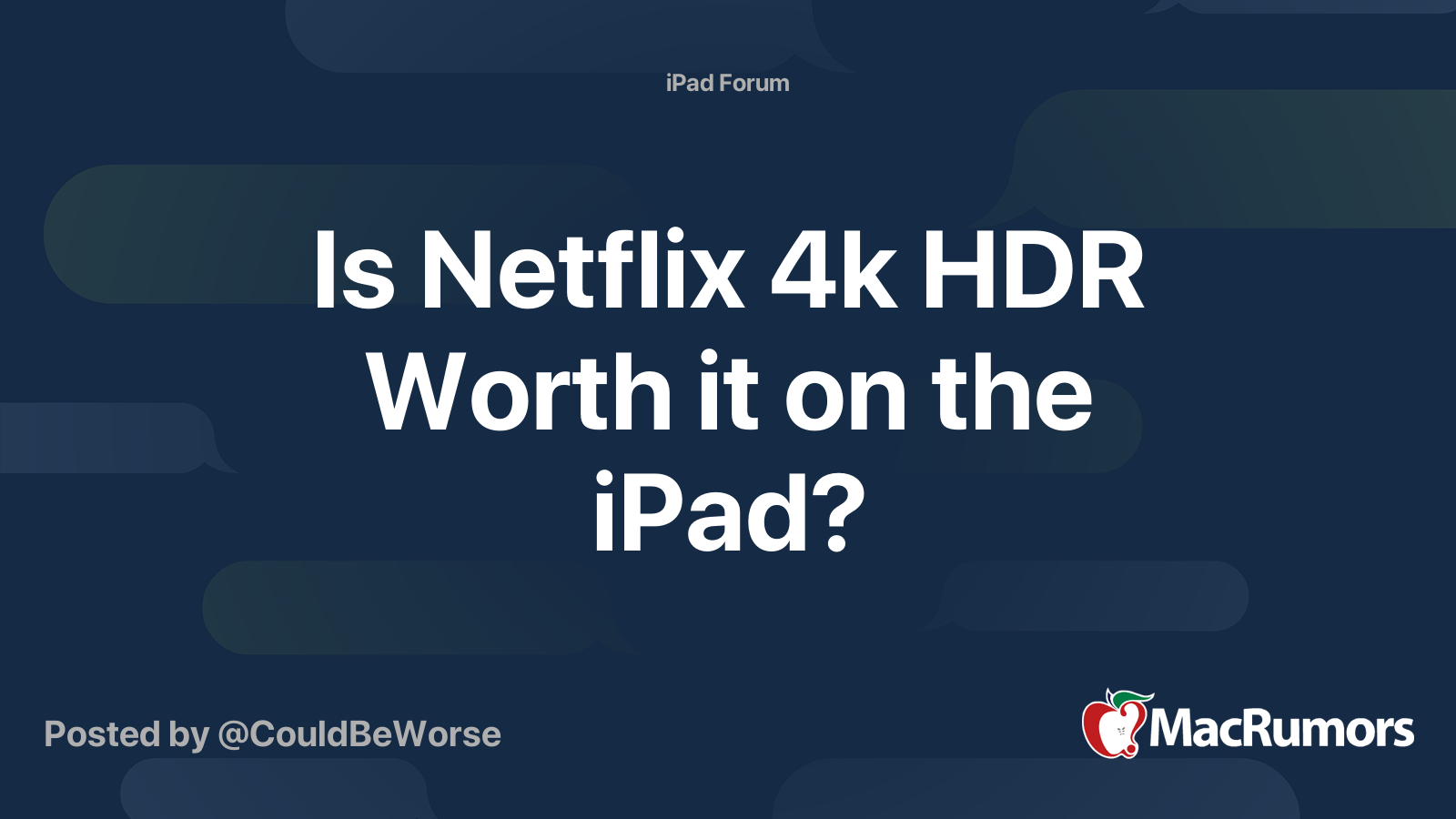 Is Netflix 4k Hdr Worth It On The Ipad Macrumors Forums