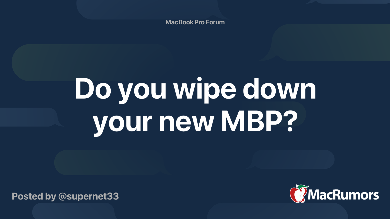 Do you wipe down your new MBP?