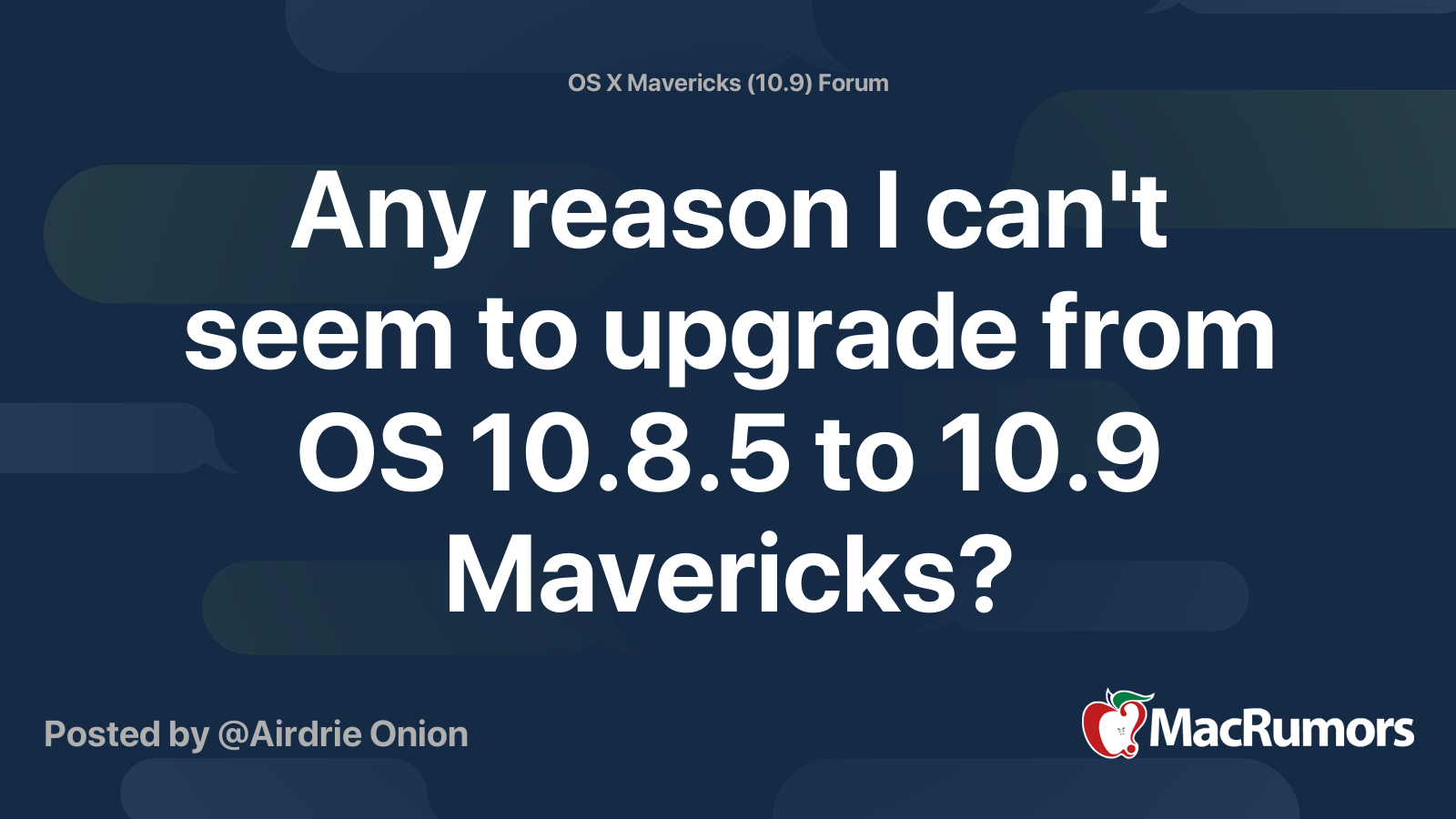 Any Reason I Can T Seem To Upgrade From Os 10 8 5 To 10 9 Mavericks Macrumors Forums