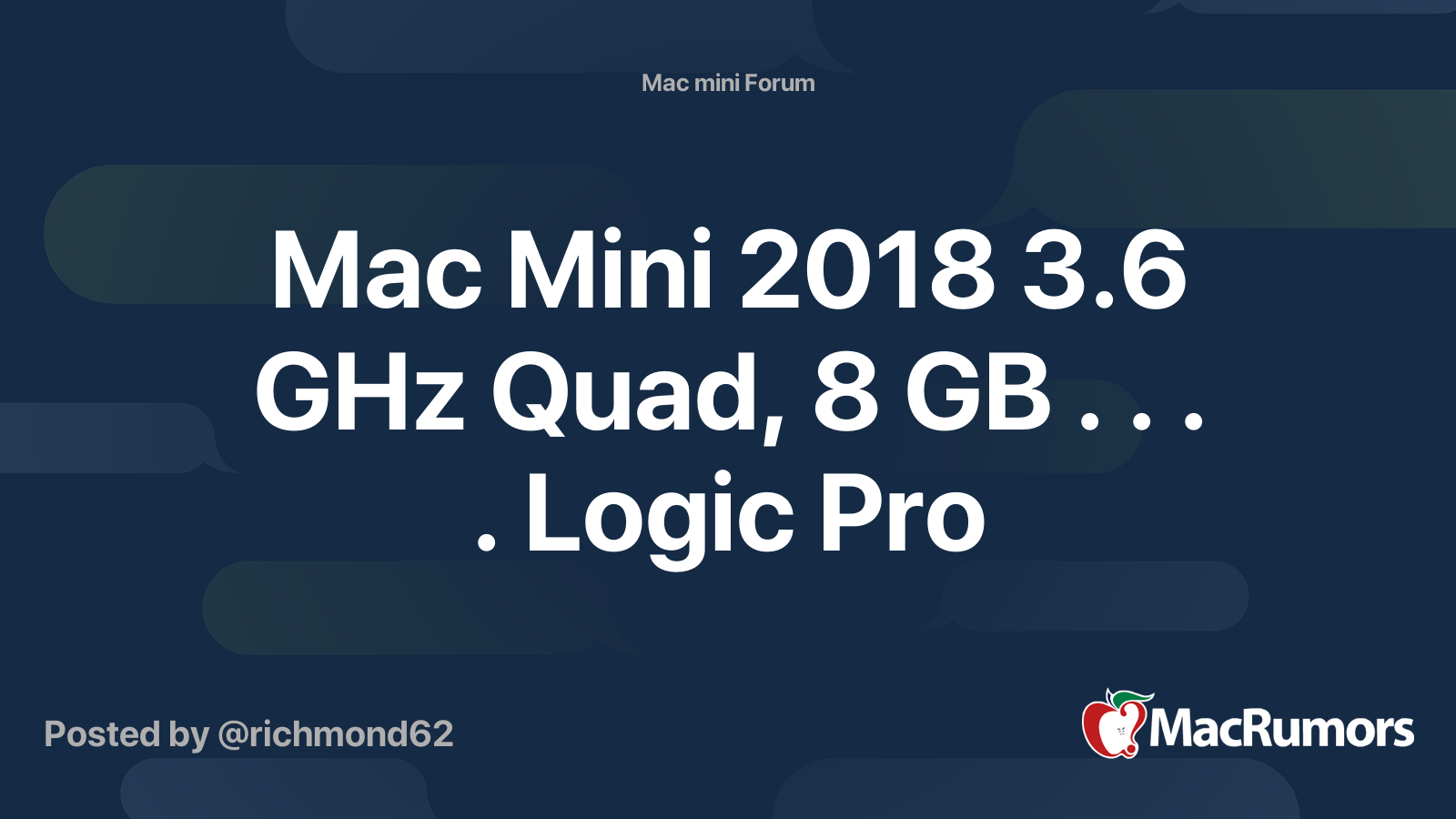 Mac Mini 2018 3.6 GHz Quad, 8 GB . . . . Logic Pro | MacRumors Forums