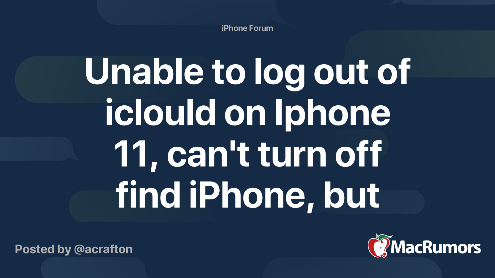 Unable to log out of iclould on Iphone 11, can't turn off find iPhone