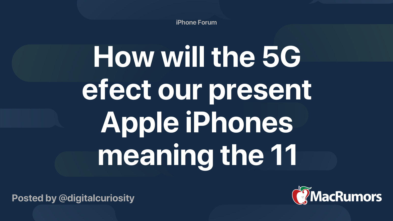 How will the 5G efect our present Apple iPhones meaning the 11 forward