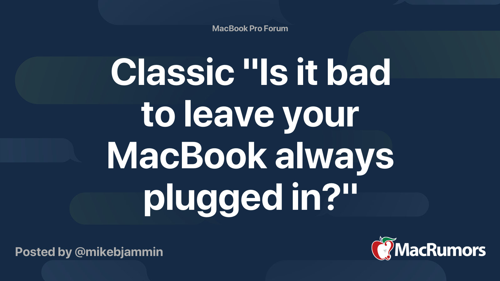 Classic "Is it bad to leave your MacBook always plugged in?" Question