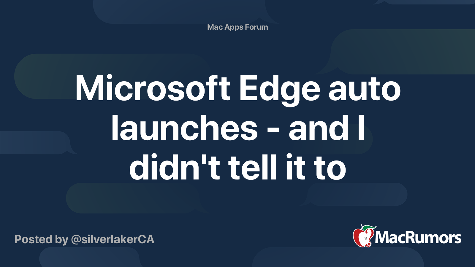Microsoft Edge auto launches and I didn't tell it to MacRumors Forums
