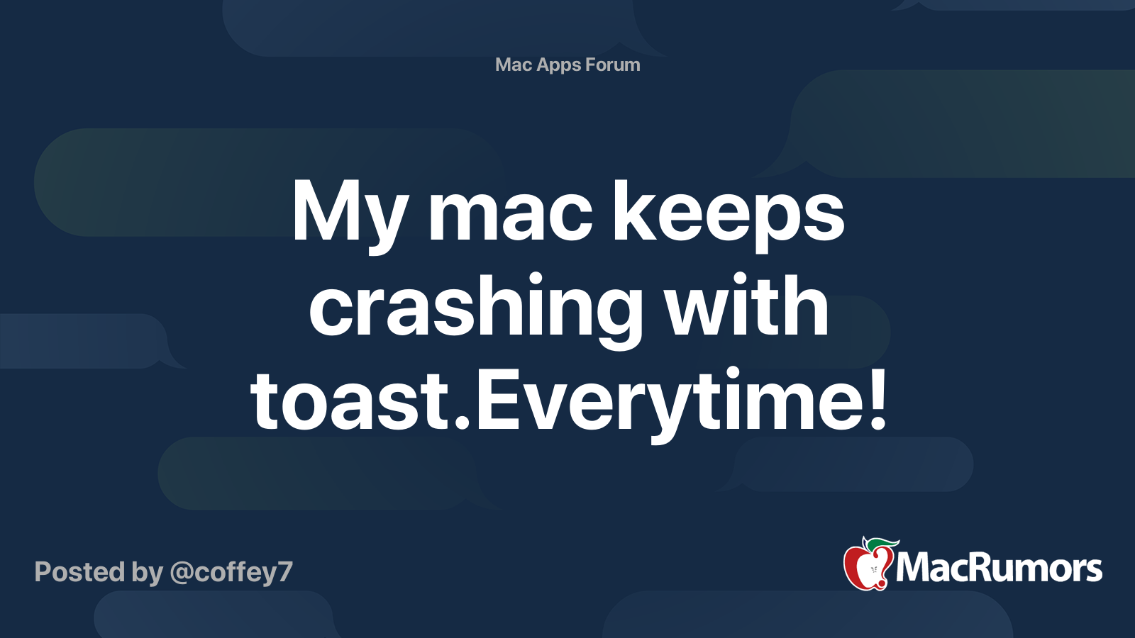 My Mac Keeps Crashing With Toast Everytime MacRumors Forums