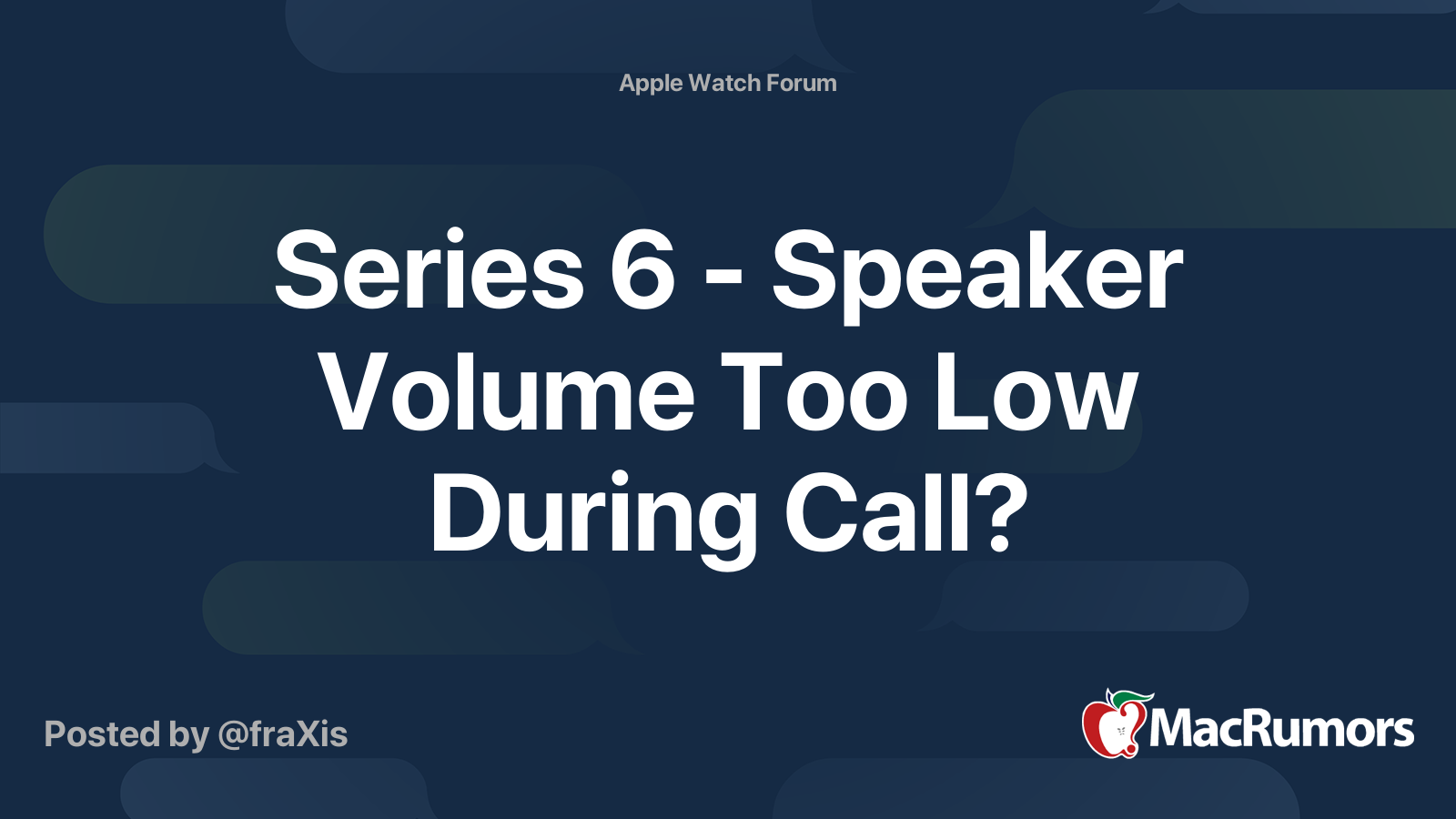 Series 6 Speaker Volume Too Low During Call? MacRumors Forums
