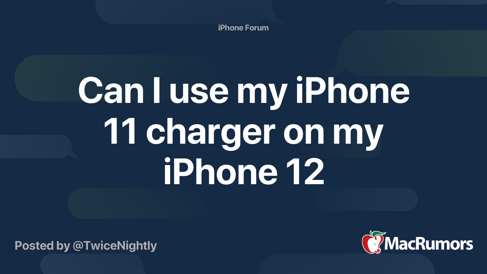 Can I use my iPhone 11 charger on my iPhone 12 MacRumors Forums
