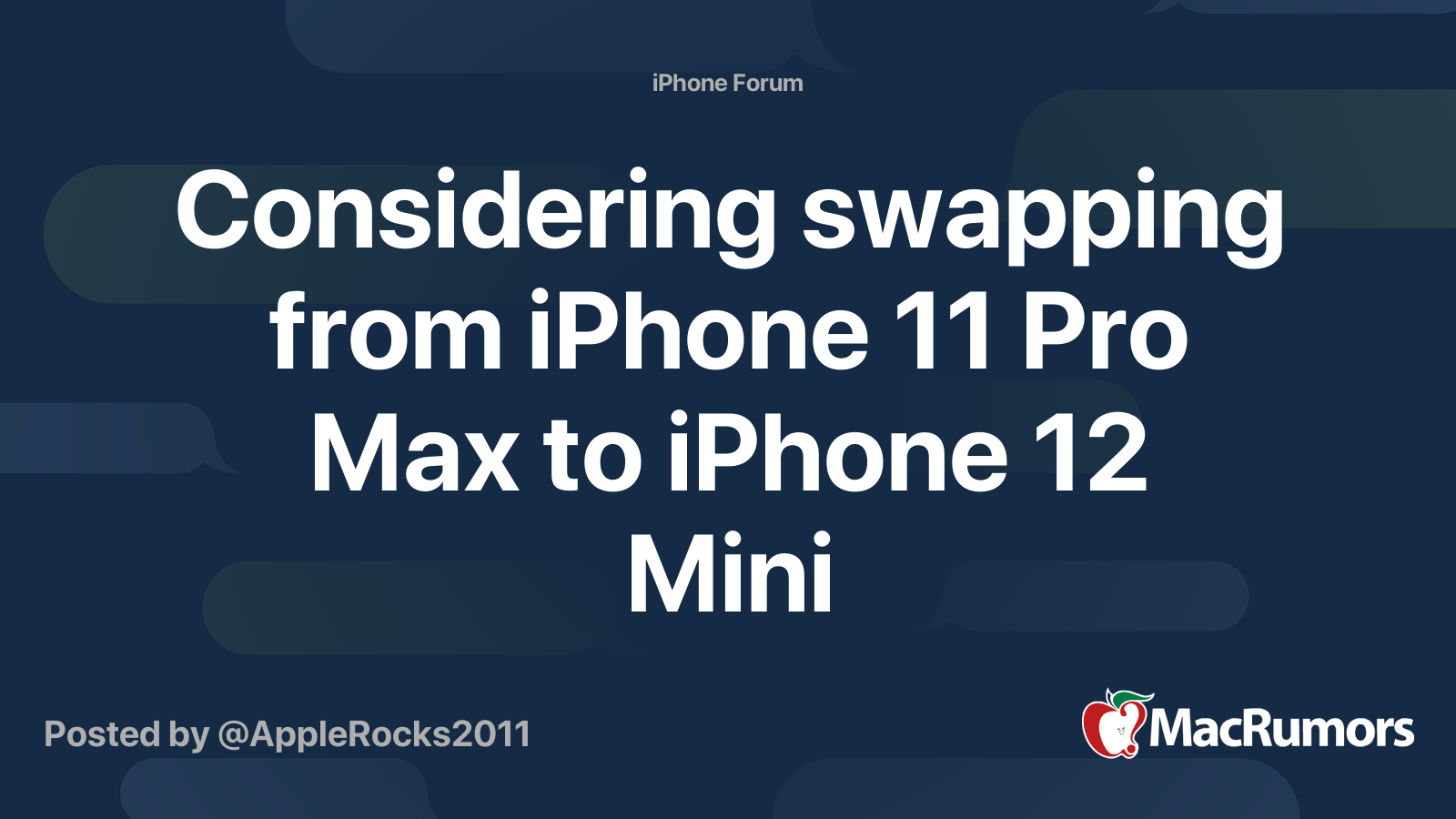 Considering swapping from iPhone 11 Pro Max to iPhone 12 Mini | MacRumors  Forums