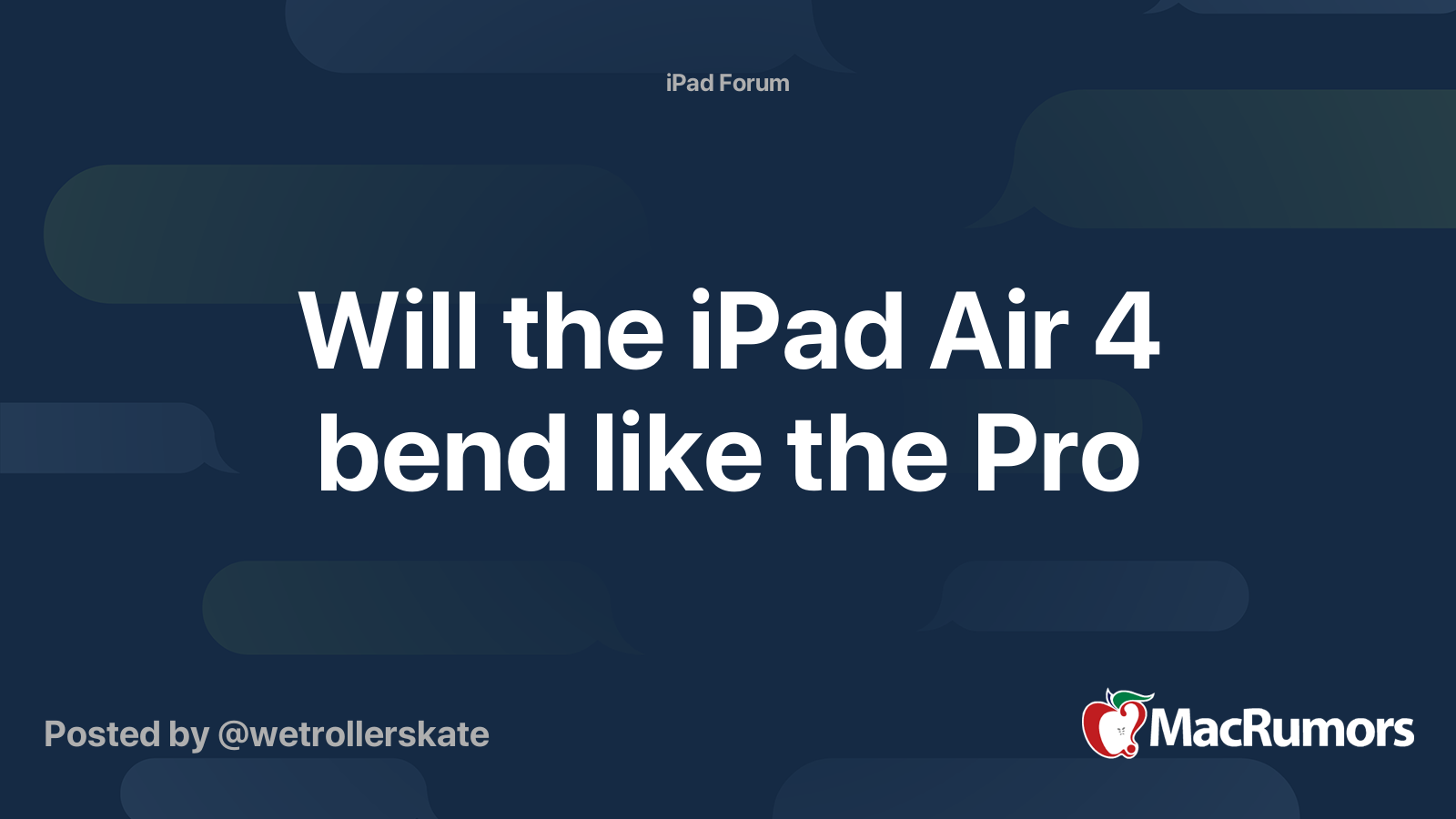Will the iPad Air 4 bend like the Pro MacRumors Forums