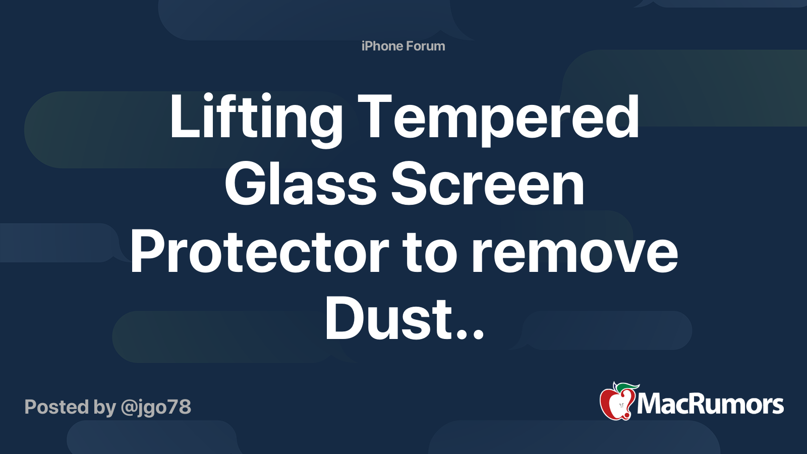 Lifting Tempered Glass Screen Protector to remove Dust.. MacRumors Forums