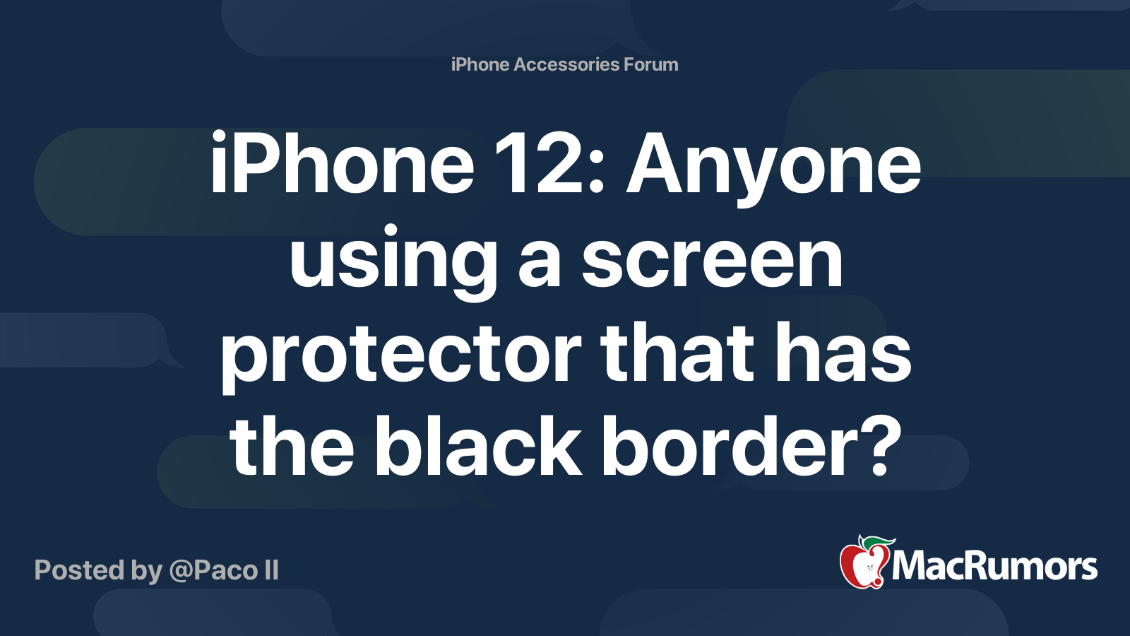 iPhone 12 Anyone using a screen protector that has the black border