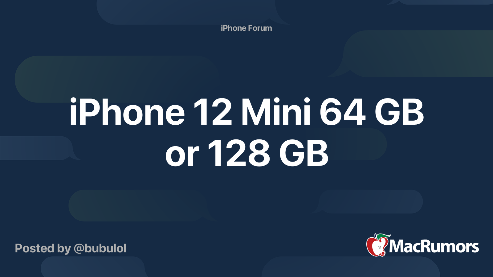 iPhone 12 Mini 64 GB or 128 GB | MacRumors Forums