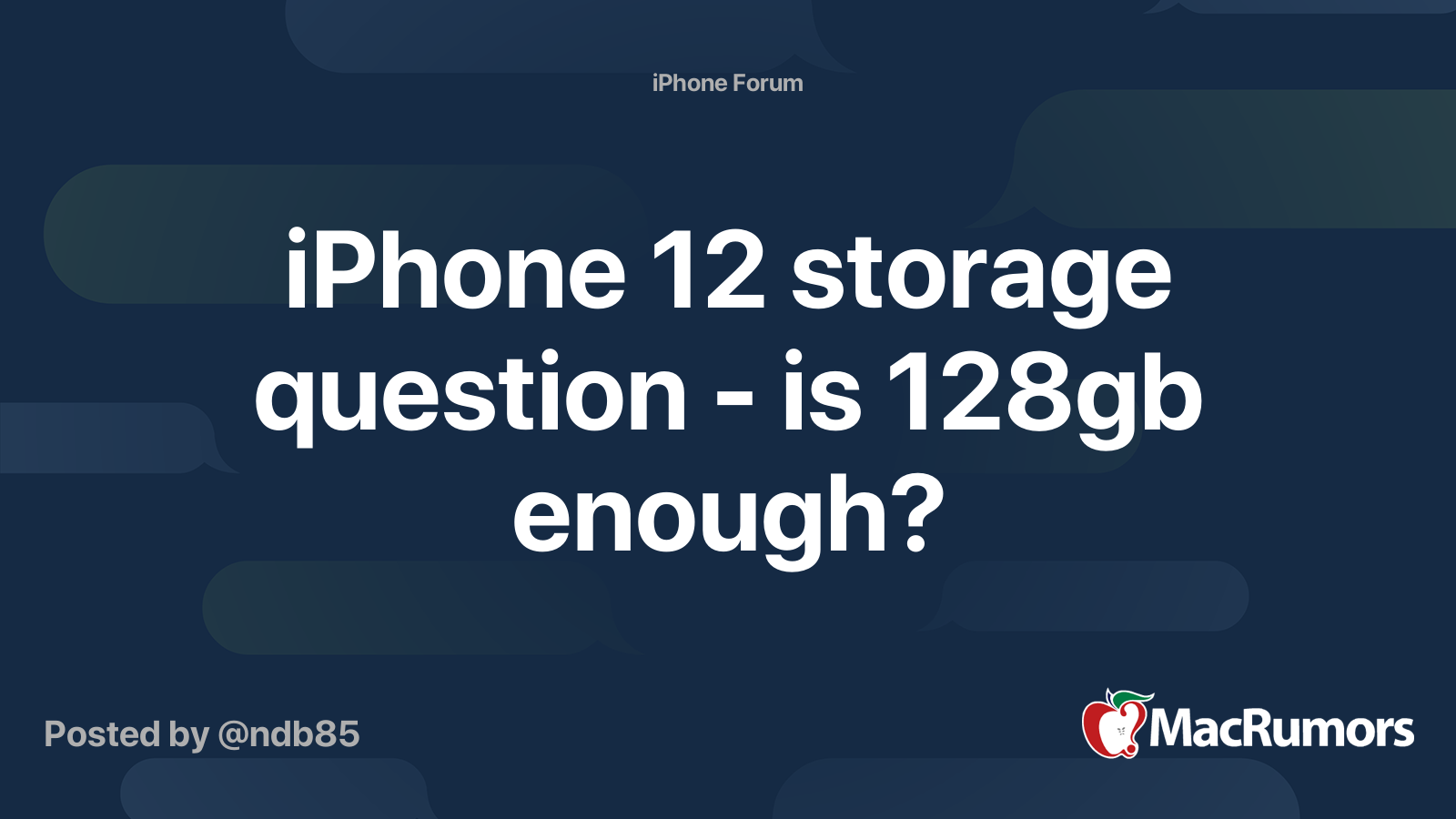 iPhone 12 storage question is 128gb enough? MacRumors Forums