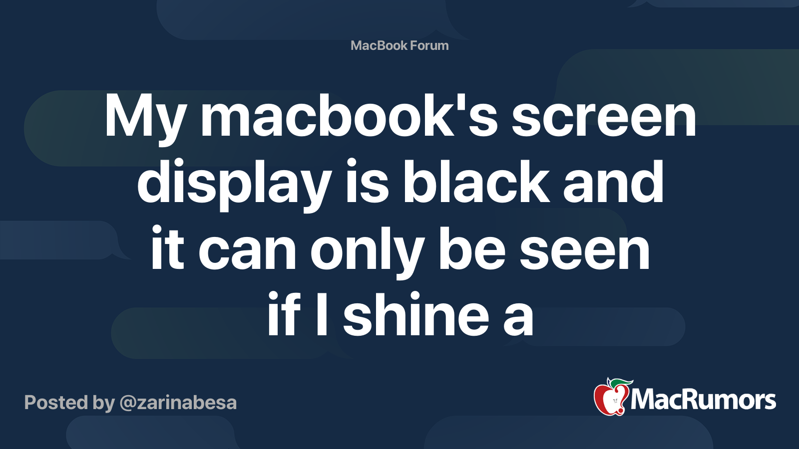 My macbook's screen display is black and it can only be seen if I shine