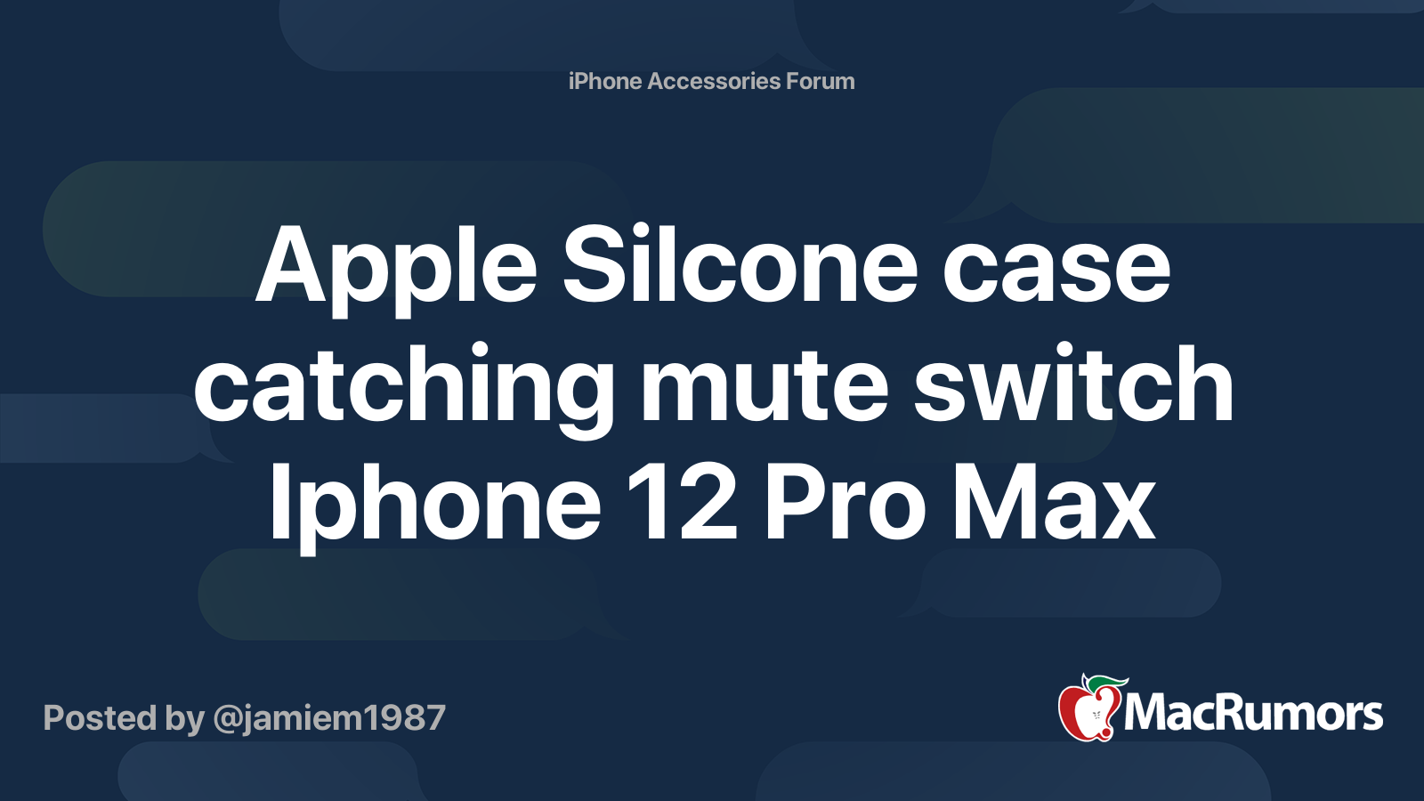 Apple Silcone case catching mute switch Iphone 12 Pro Max MacRumors