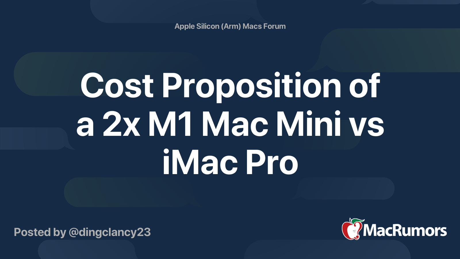 Cost Proposition of a 2x M1 Mac Mini vs iMac Pro | MacRumors Forums