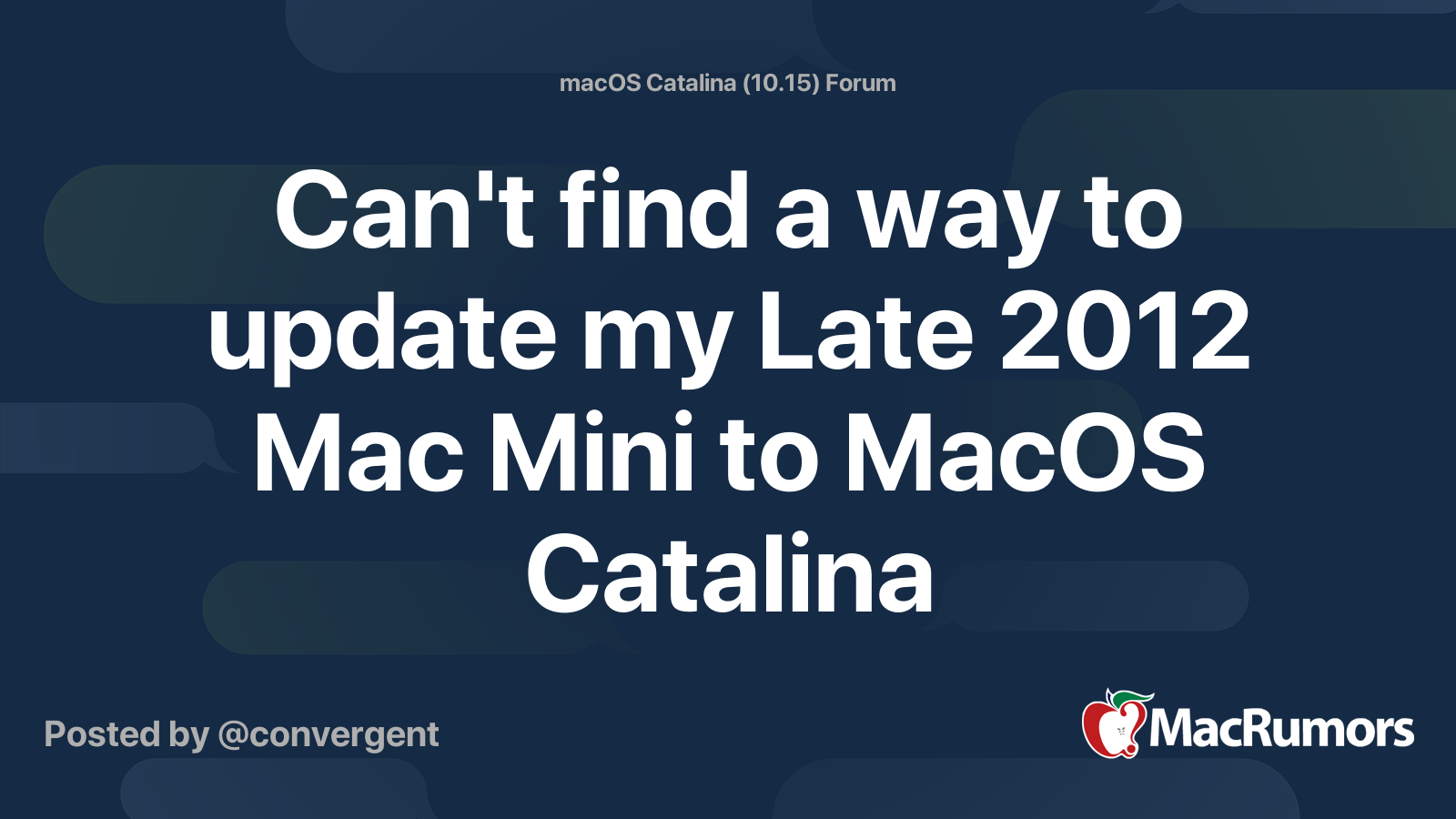Can't find a way to update my Late 2012 Mac Mini to MacOS Catalina