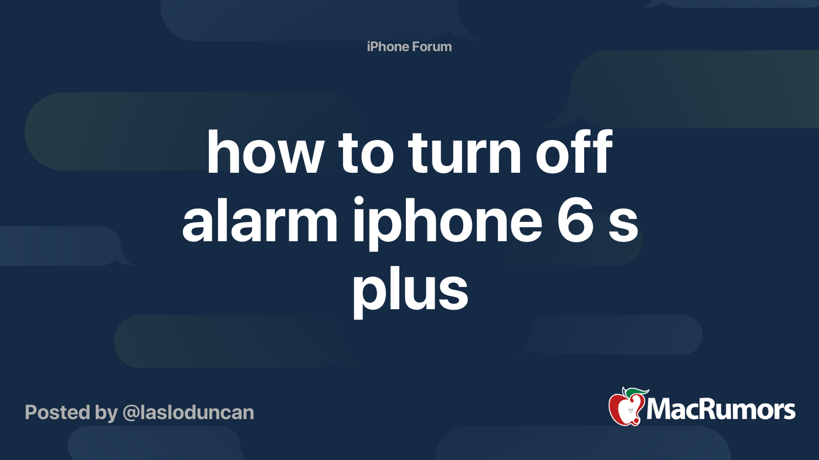 how to turn off alarm iphone 6 s plus MacRumors Forums