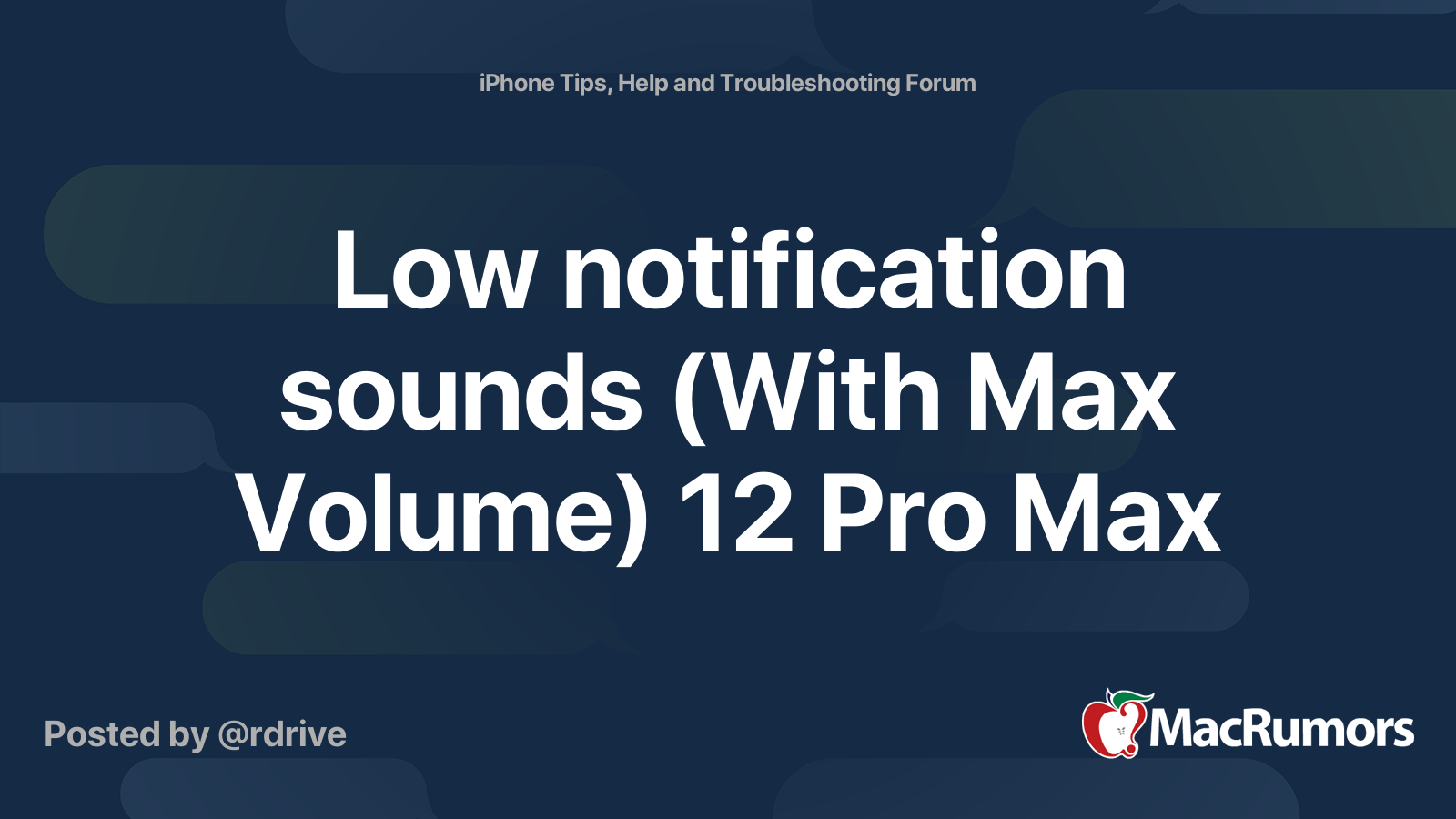 Low notification sounds (With Max Volume) 12 Pro Max | MacRumors Forums