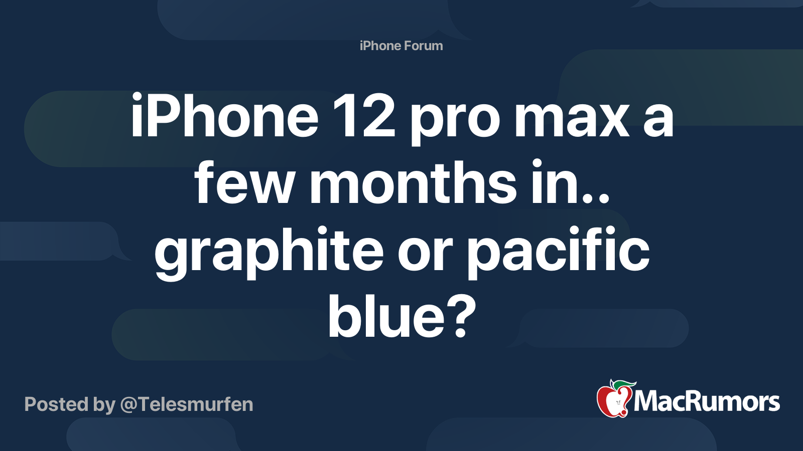 Iphone 12 Pro Max A Few Months In Graphite Or Pacific Blue Macrumors Forums