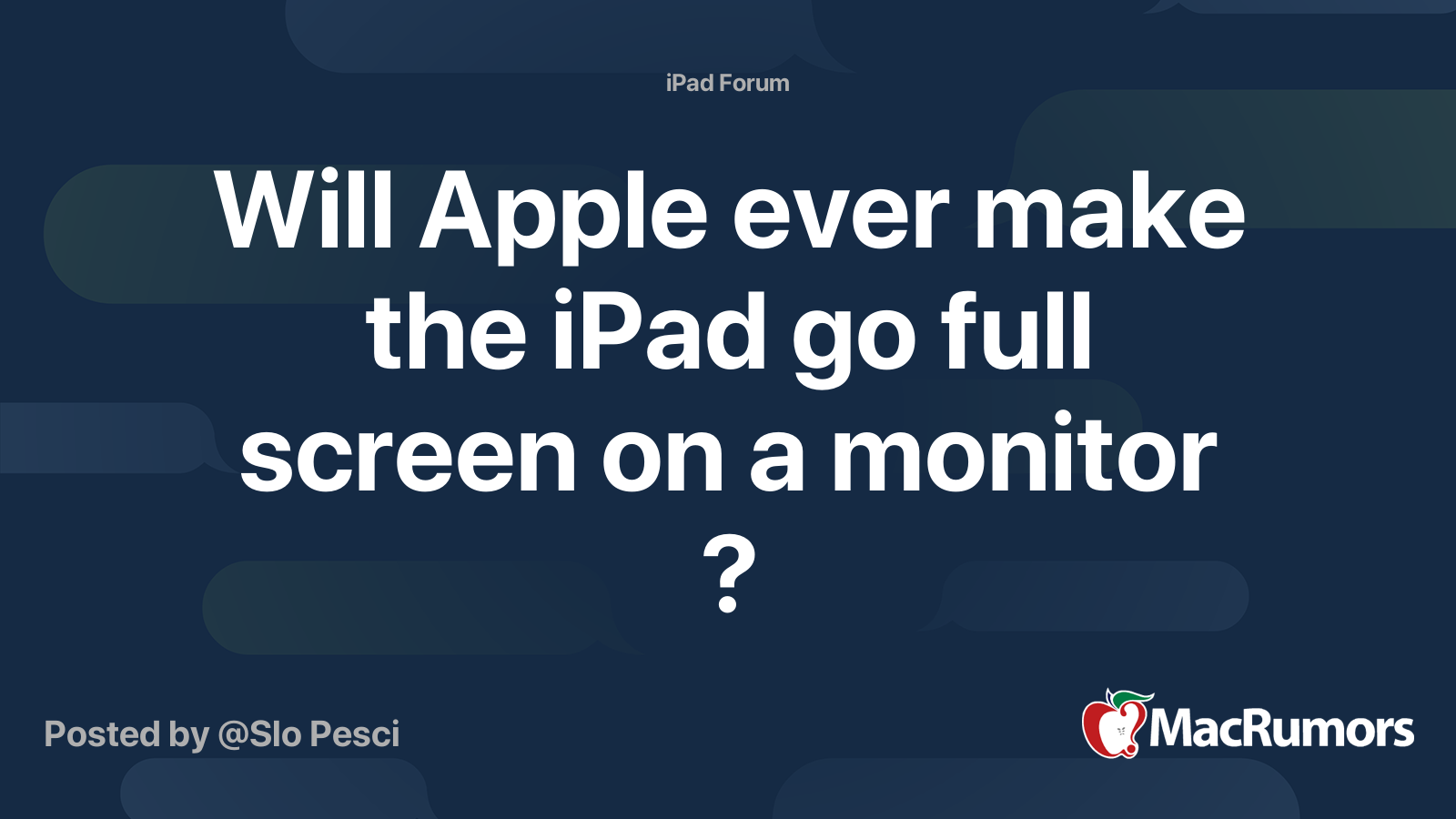 Will Apple ever make the iPad go full screen on a monitor ? MacRumors