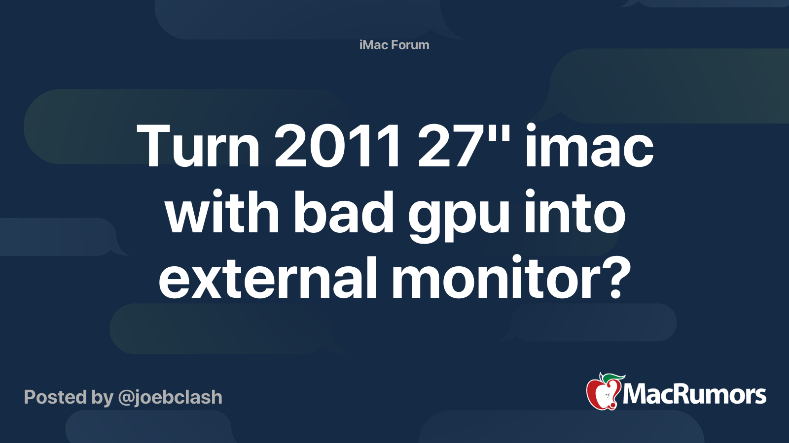 Turn 2011 27" imac with bad gpu into external monitor? | MacRumors Forums