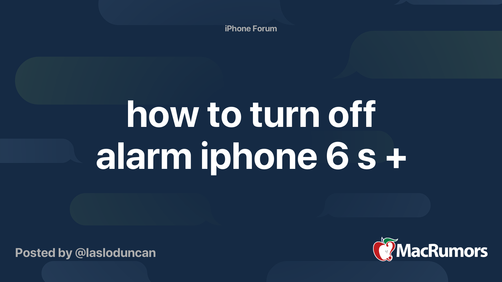 how to turn off alarm iphone 6 s + MacRumors Forums