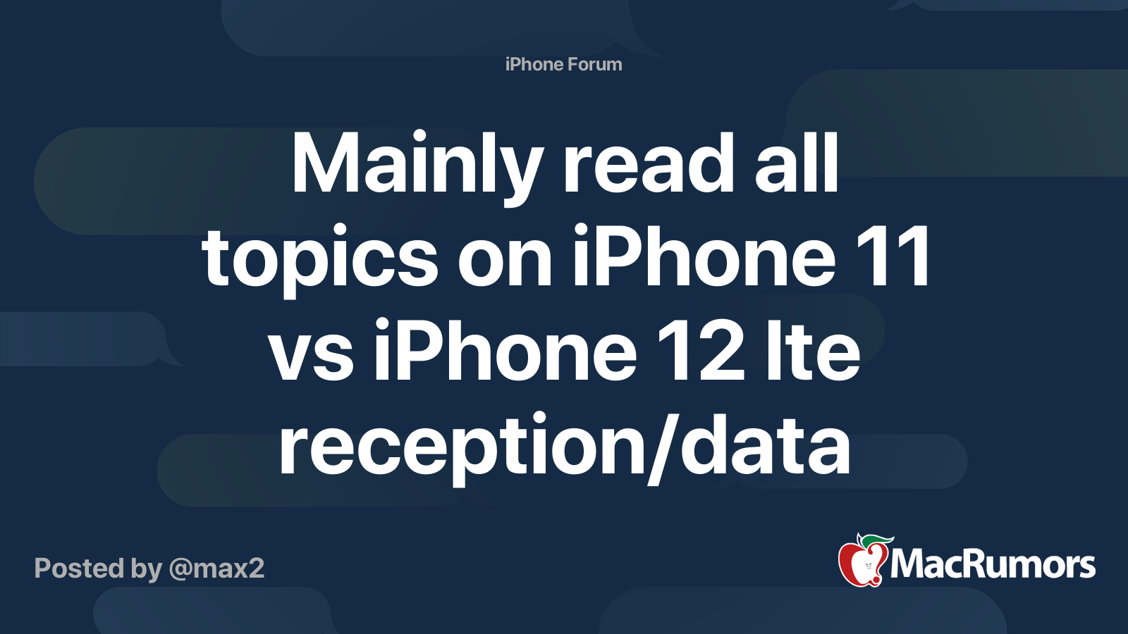 Mainly read all topics on iPhone 11 vs iPhone 12 lte reception/data
