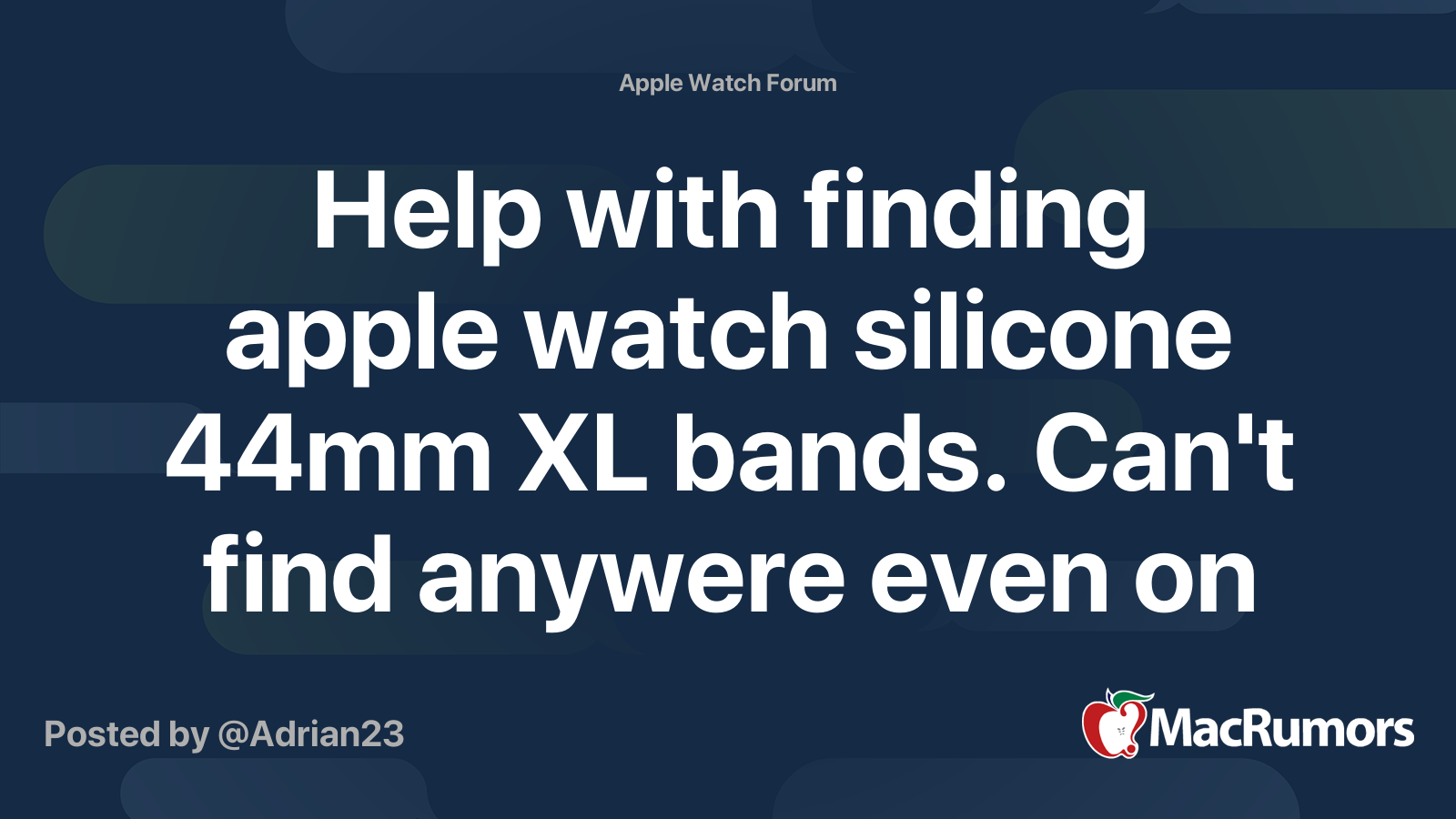 Help with finding apple watch silicone 44mm XL bands. Can't find