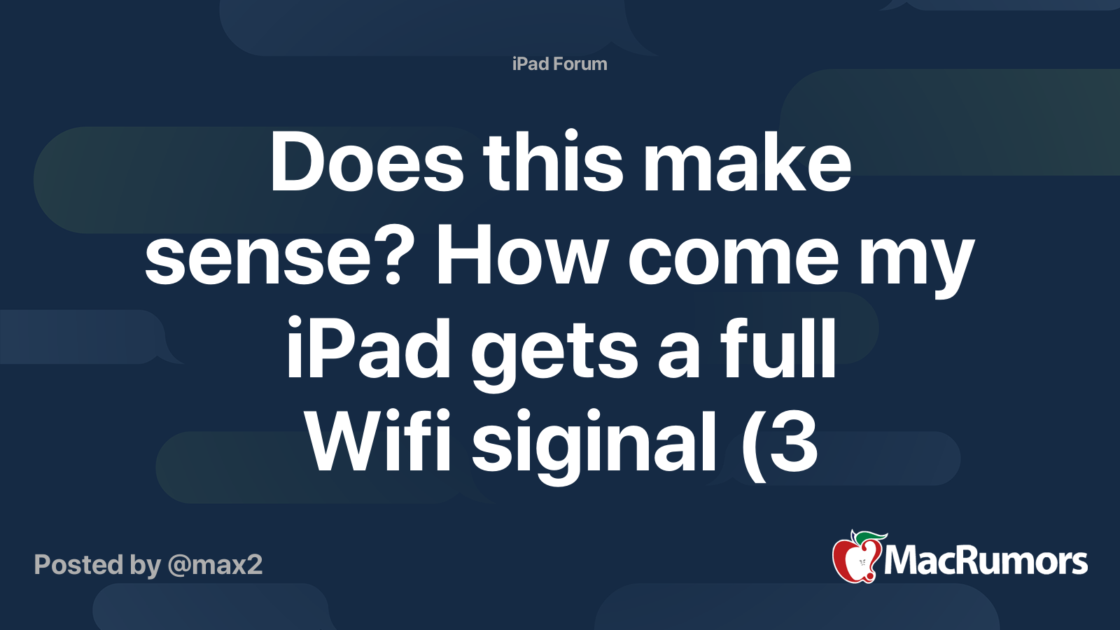 Does this make sense? How come my iPad gets a full Wifi siginal (3 bars